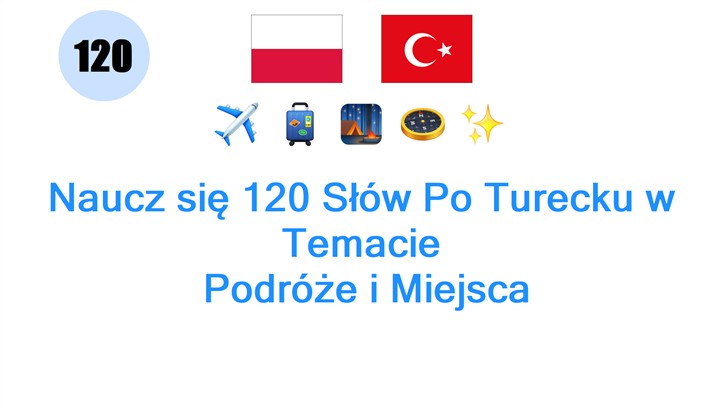 Naucz się 120 Słów Po Turecku w Temacie: Podróże i Miejsca